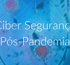 A Segurança Cibernética no Mundo Pós-Pandemia