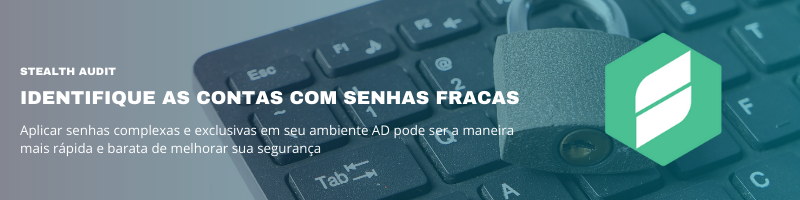 StealthAudit senha fraca