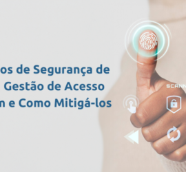 Riscos de Segurança de uma Gestão de Acesso Ruim