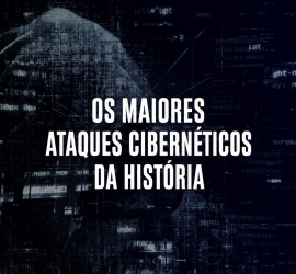 Os maiores ataques cibernéticos da história — casos que marcaram a segurança digital