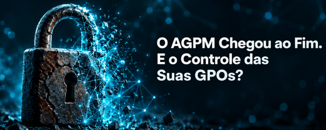 Cadeado antigo se desfazendo em partículas digitais com o título: O AGPM chegou ao fim. E o controle das suas GPOs?